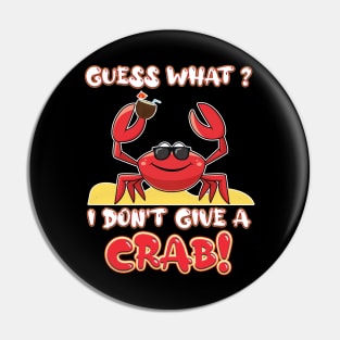 Guess what, I don't give a crab! Pin