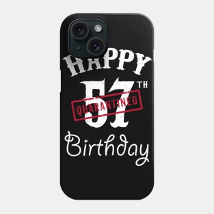 Happy 57th Quarantined Birthday Phone Case