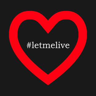 #letmelive T-Shirt