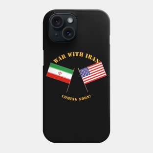 War with Iran - Coming Soon Phone Case