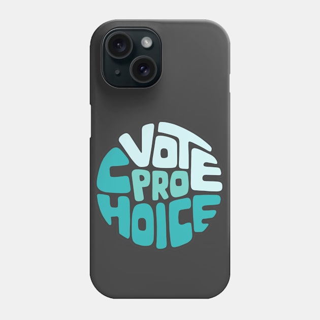 Vote Pro Choice Word Art Phone Case by Left Of Center