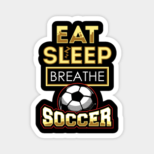 Eat sleep breathe soccer Magnet