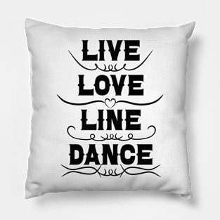 Live Love Line Dance Pillow