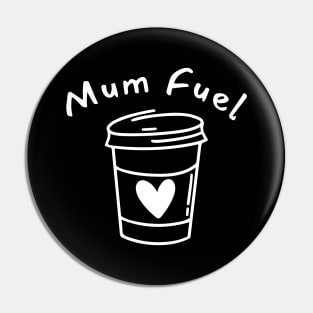 Mum Fuel. Funny Mum Life and Coffee Lover Quote. Pin