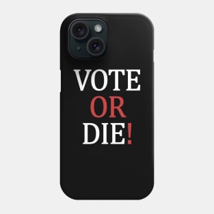 Vote or Die Phone Case