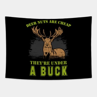 DEER HUNTING Nuts Are Cheap Tapestry