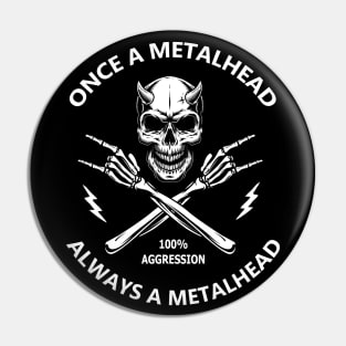 Heavy Metal Saying Once a Metalhead Pin