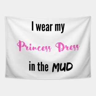 I wear my Princess Dress in the Mud Tapestry