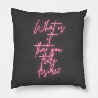 What is it that you truly desire? Pillow