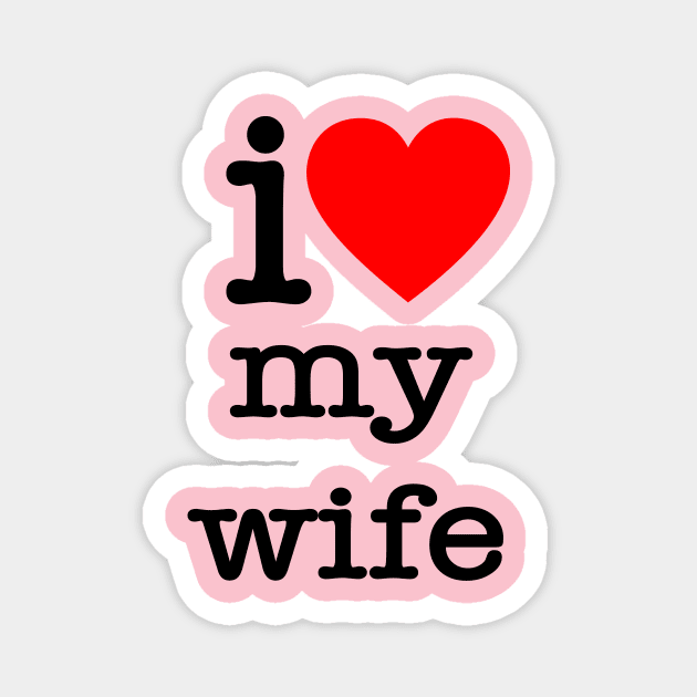 i love my wife Magnet by ahnoun