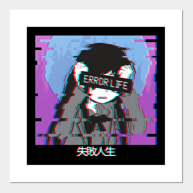 Error Life Sad Anime Girl Vaporwave Otaku Weeb - Sad Anime Girl - Posters and Art Prints | TeePublic Error Life Sad Anime Girl Vaporwave Otaku Weeb - Sad Anime Girl - Posters and Art Prints | TeePublic