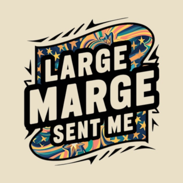 Large Marge Sent Me by TshirtMA