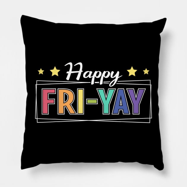 Happy Fri-Yay Friday Lovers Fun Teacher TGIF FriYay Teacher Pillow by lunacreat