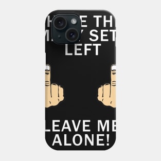 LEAVE ME ALONE GYM SHIRT Phone Case