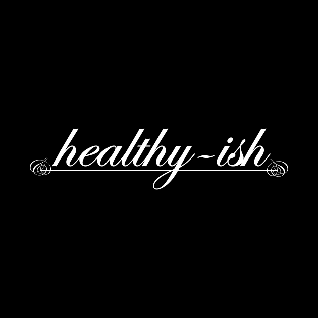 healthyish healthy by NotComplainingJustAsking