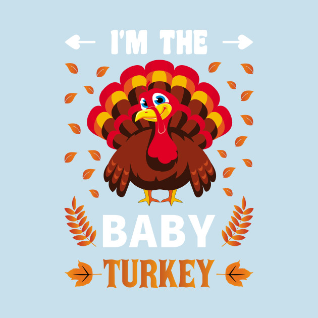 Discover I'm The Baby Turkey, Funny Thanksgiving - Thanksgiving Baby - T-Shirt