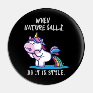 Funny Unicorn When Nature Calls Do It In Style Pin