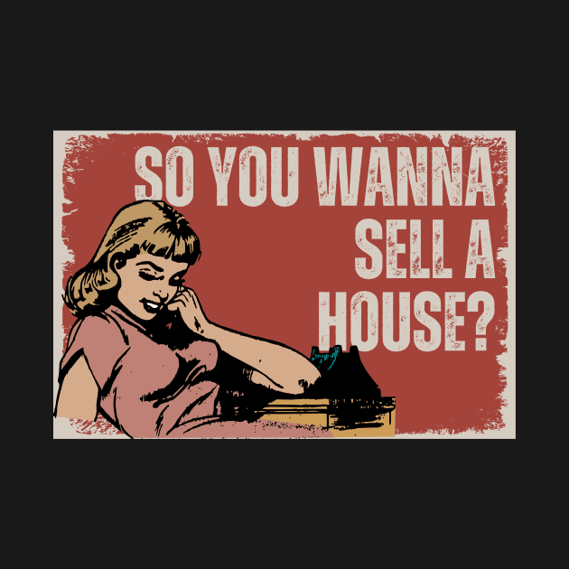 So you wanna sell a house? by Real Estate Store