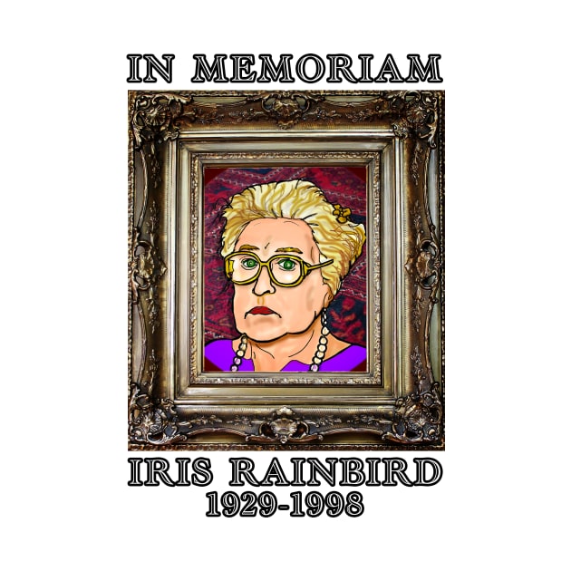 In Memoriam Iris Rainbird by Vandalay Industries