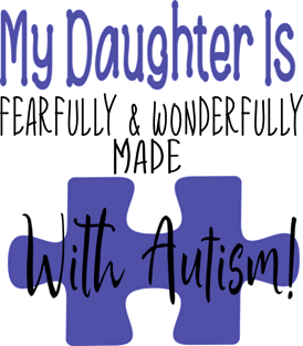 My daughter is fearfully & Wonderfully made with Autism Magnet