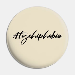 Atychiphobia Pin