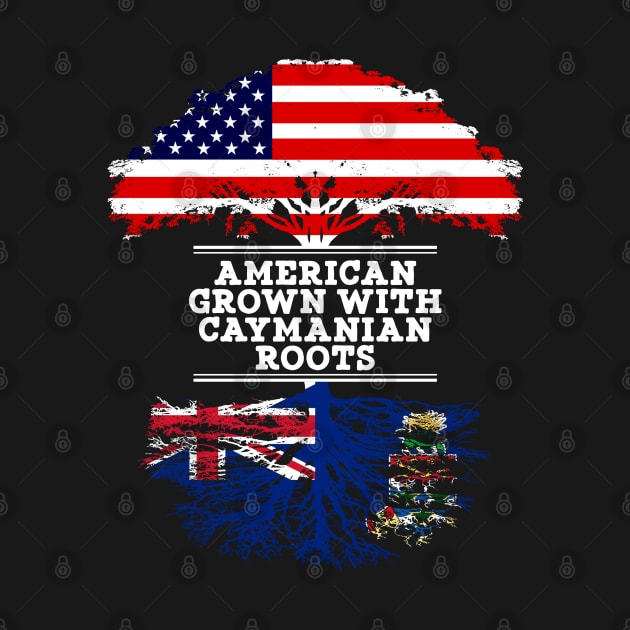 American Grown With Caymanian Roots - Gift for Caymanian From Cayman Islands by Country Flags