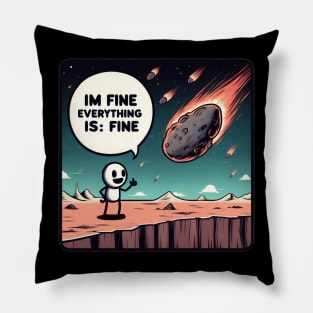 Apocalypse from space I'm fine everything is fine Pillow