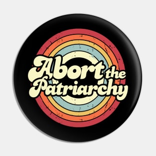 Abort The Patriarchy Abortion Rights Feminism Activism Pin