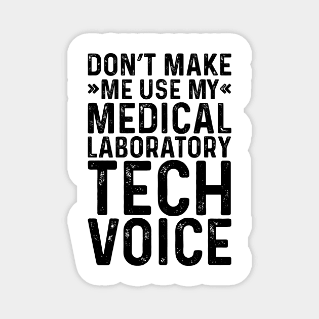 Don't Make Me Use My Medical Laboratory Tech Voice Magnet by Saimarts