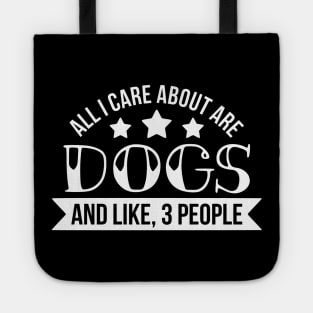 All I care about is dogs funny dog quote Tote