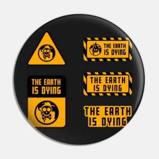 warning The earth is dying, Warning sign Pin