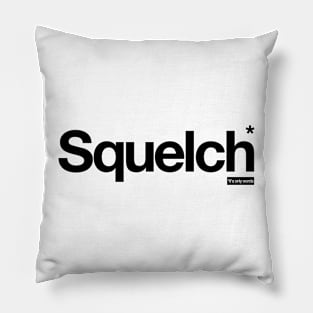 Squelch- It's Only Words Pillow