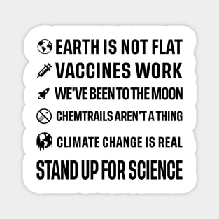 Earth is not flat! Vaccines work! We've been to the moon! Chemtrails aren't a thing! Climate change is real! Stand up for science! Magnet