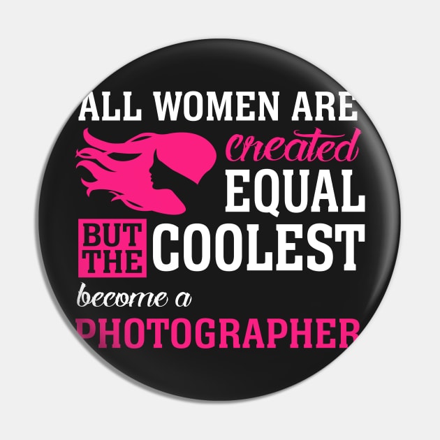 All women are created equal But the coolest become a photography Pin by TEEPHILIC