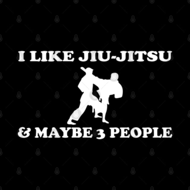 I Like Jiu-jitsu And Maybe 3 People by BlendedArt