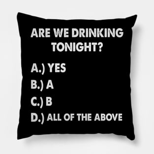 Are We Drinking Tonight? Funny Beer And Wine Drinking Pillow