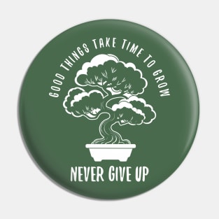 Good things take time Bonsai, dark colors Pin