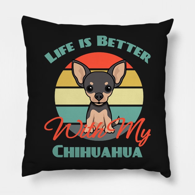 Life is Better With My Chihuahua Dog puppy Lover Cute Pillow by Meteor77