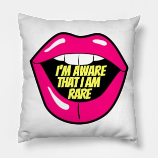 I am aware that i am rare Pillow