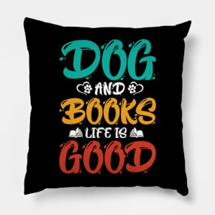 Dog And Books Are Good - dogs and books life is good Pillow