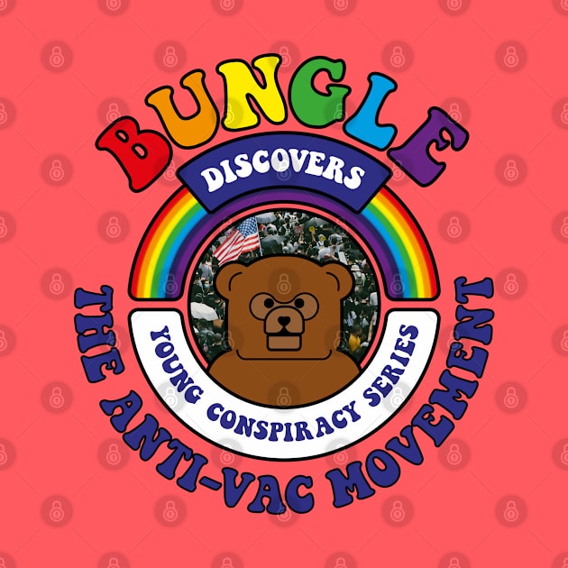 Bungle discovers… The Anti-Vac Movement by andrew_kelly_uk@yahoo.co.uk