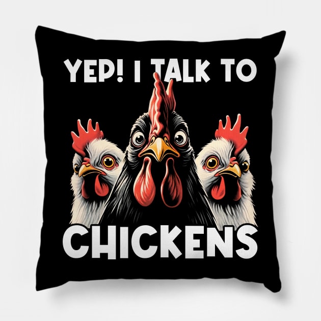 Yep! I Talk To Chickens Chronicles, Tee Talk Triumph Extravaganza Pillow by Northground