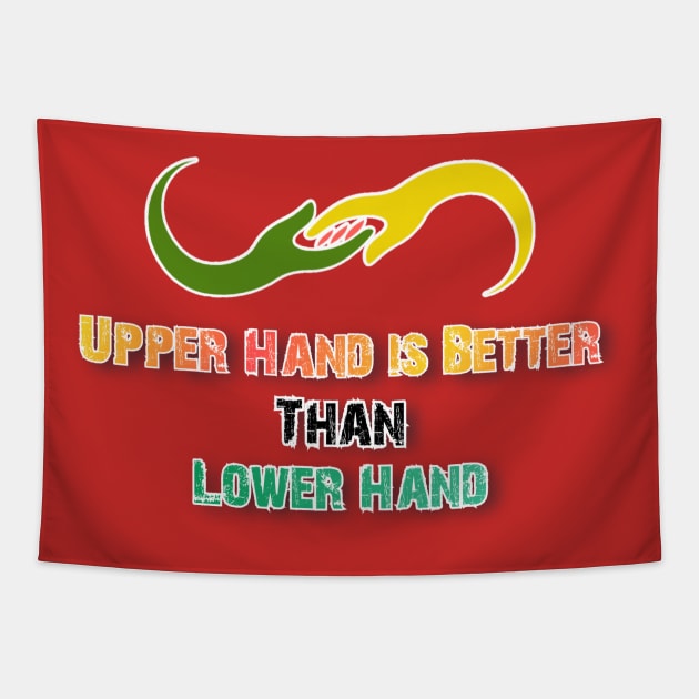 Upper Hand is Better than Lower Hand Tapestry by Shop-Arts