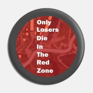 Only Losers Die In The Red Zone Pin