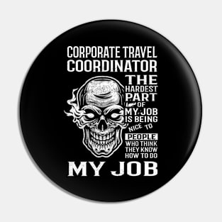 Corporate Travel Coordinator T Shirt - The Hardest Part Gift Item Tee Pin