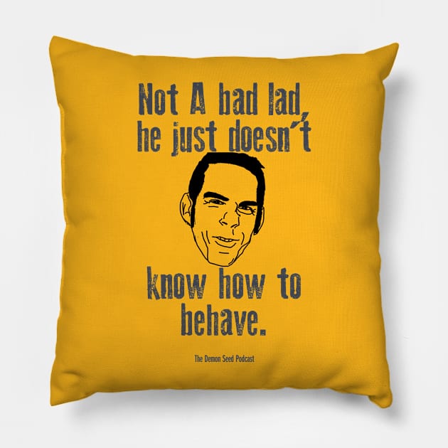 Not a Bad Lad Pillow by Demon Seed Enterprises