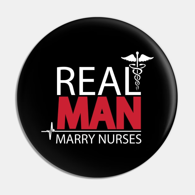 Real Men Marry Nurses Pin by xoclothes