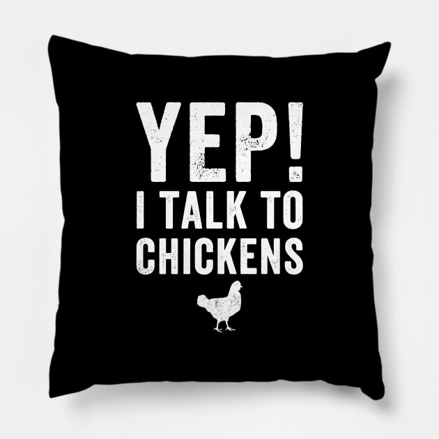 Yep I talk to chickens Pillow by captainmood