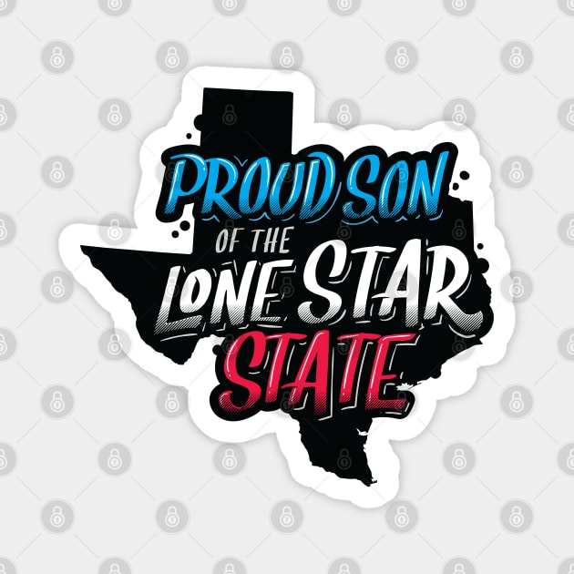 Proud Son of the Lone Star State - Texas Magnet by zoljo