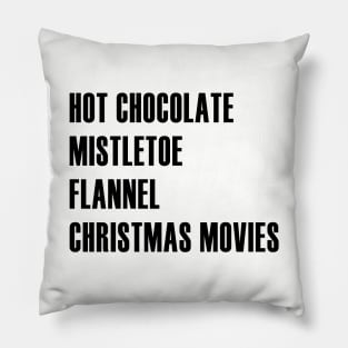 Hot Chocolate, Mistletoe, Flannel, Christmas Movies - YES To All! Pillow